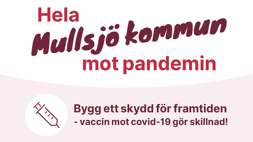 Budskapsplatta Hela Mullsjö kommun mot pandemin. Bygg ett skydd mot framtiden - vaccination mot covid-19 gör skillnad